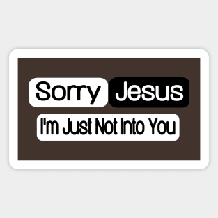 Sorry Jesus - I'm Just Not Into You - Back Magnet